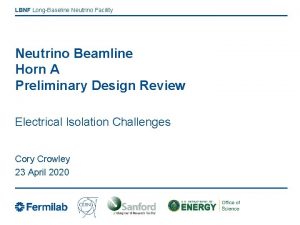 LBNF LongBaseline Neutrino Facility Neutrino Beamline Horn A