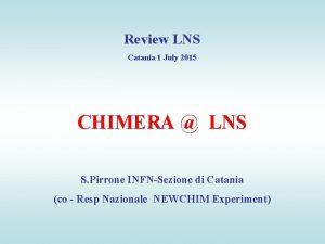 Review LNS Catania 1 July 2015 CHIMERA LNS