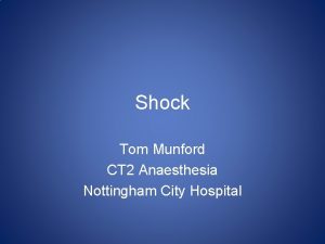 Shock Tom Munford CT 2 Anaesthesia Nottingham City