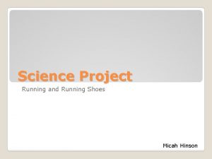 Science Project Running and Running Shoes Micah Hinson