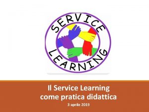 Il Service Learning come pratica didattica 3 aprile