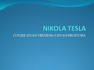 NIKOLA TESLA OVJEK IZVAN VREMENA I IZVAN PROSTORA