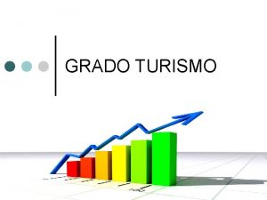 GRADO TURISMO GRADO EN TURISMO FACULTAD PRIVADA PERO