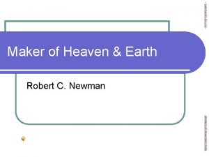 newmanlib ibri org Maker of Heaven Earth Robert