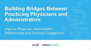 Building Bridges Between Practicing Physicians and Administrators Improve