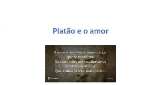 Plato e o amor Parece estranho e contraditrio