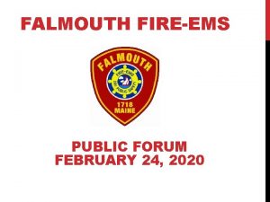 FALMOUTH FIREEMS PUBLIC FORUM FEBRUARY 24 2020 FALMOUTH