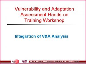 Vulnerability and Adaptation Assessment Handson Training Workshop Integration