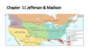 Chapter 11 Jefferson Madison Election of 1800 Federalists