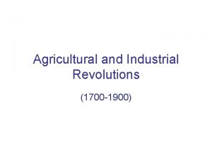 Agricultural and Industrial Revolutions 1700 1900 I Agricultural