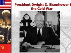 President Dwight D Eisenhower the Cold War The