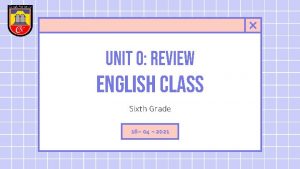 UNIT 0 REVIEW English Class Sixth Grade 16