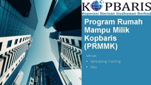 Program Rumah Mampu Milik Kopbaris PRMMK Venue Santubong