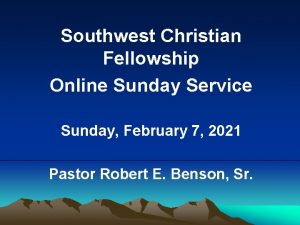 Southwest Christian Fellowship Online Sunday Service Sunday February