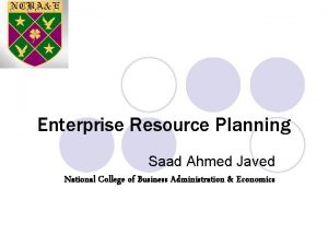 Enterprise Resource Planning Saad Ahmed Javed National College