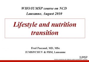 WHOIUMSP course on NCD Lausanne August 2010 Lifestyle