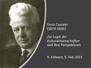 Ernst Cassirer 1874 1845 Zur Logik der Kulturwissenschaften
