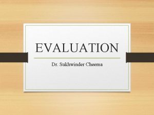 EVALUATION Dr Sukhwinder Cheema MEANING Literally the word