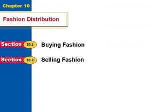 Chapter 10 Fashion Distribution Buying Fashion Selling Fashion