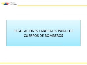 REGULACIONES LABORALES PARA LOS CUERPOS DE BOMBEROS RGIMEN