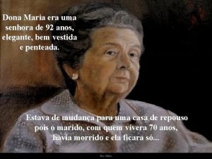 Dona Maria era uma senhora de 92 anos