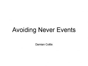Avoiding Never Events Damian Cottle TRM Team Resource