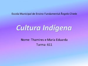 Escola Municipal de Ensino Fundamental ngelo Chiele Cultura