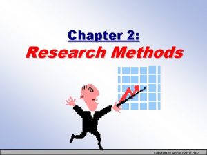 Chapter 2 Research Methods Copyright Allyn Bacon 2007