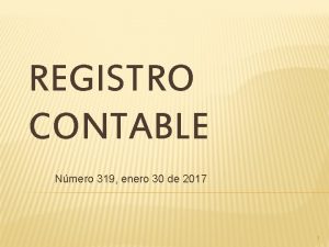 REGISTRO CONTABLE Nmero 319 enero 30 de 2017