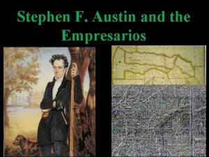 Stephen F Austin and the Empresarios Towns already