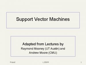 Support Vector Machines Adapted from Lectures by Raymond