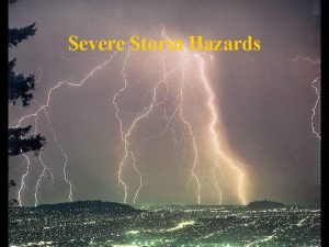 Severe Storm Hazards Severe Storm Hazards Smith Ch