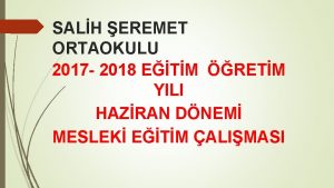 SALH EREMET ORTAOKULU 2017 2018 ETM RETM YILI