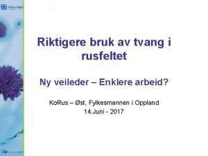 Riktigere bruk av tvang i rusfeltet Ny veileder