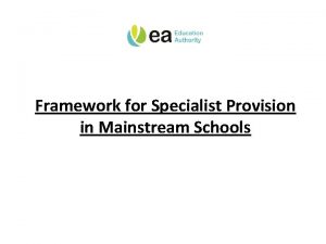 Framework for Specialist Provision in Mainstream Schools Aims