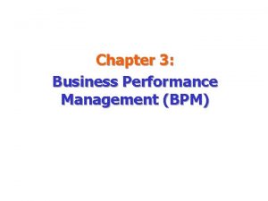 Chapter 3 Business Performance Management BPM Learning Objectives
