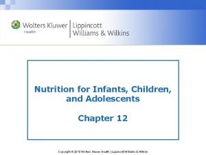 Nutrition for Infants Children and Adolescents Chapter 12