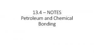13 4 NOTES Petroleum and Chemical Bonding Petroleum