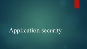 Application security Application security encompasses measures taken to