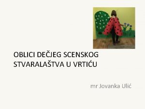 OBLICI DEJEG SCENSKOG STVARALATVA U VRTIU mr Jovanka