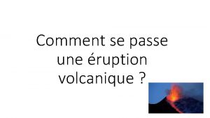 Comment se passe une ruption volcanique Pour rpondre