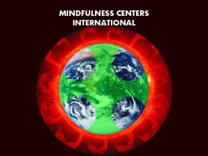 MINDFULNESS CENTERS INTERNATIONAL MINDFULNESS ATENCIN La meditacin y