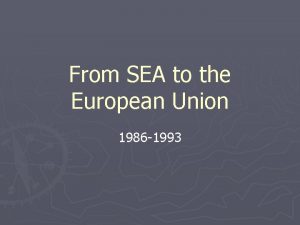 From SEA to the European Union 1986 1993
