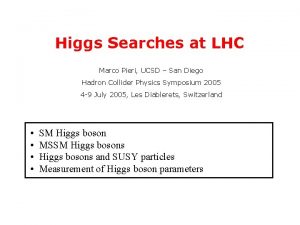 Higgs Searches at LHC Marco Pieri UCSD San
