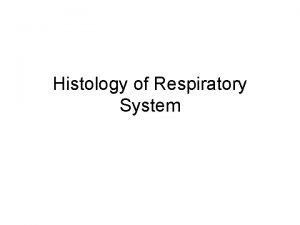 Histology of Respiratory System Respiratory System Conducting Partresponsible