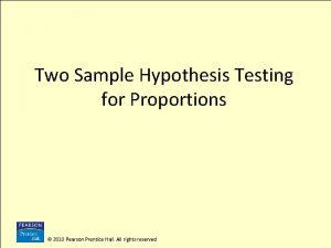 Two Sample Hypothesis Testing for Proportions 2010 Pearson