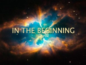 IN THE BEGINNING In the beginning Elohim created