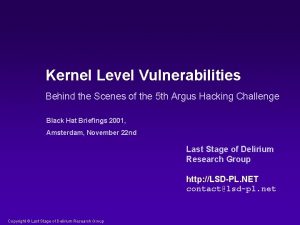 Kernel Level Vulnerabilities Behind the Scenes of the