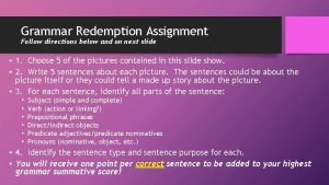 Grammar Redemption Assignment Follow directions below and on