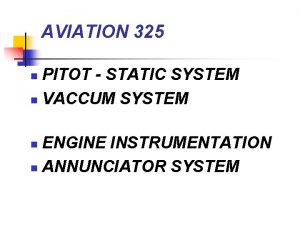 AVIATION 325 PITOT STATIC SYSTEM n VACCUM SYSTEM